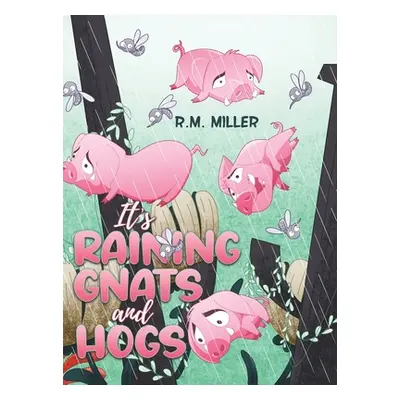 "It's Raining Gnats and Hogs" - "" ("Miller R. M.")