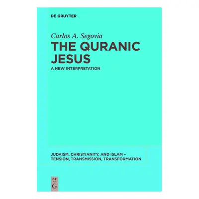 "The Quranic Jesus: A New Interpretation" - "" ("Segovia Carlos Andrs")