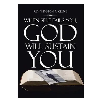 "When Self Fails You, God Will Sustain You" - "" ("Keene Winston a.")