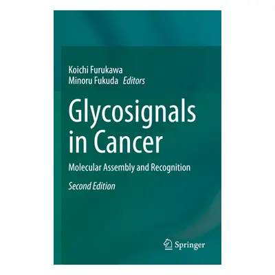 "Glycosignals in Cancer: Molecular Assembly and Recognition" - "" ("Furukawa Koichi")