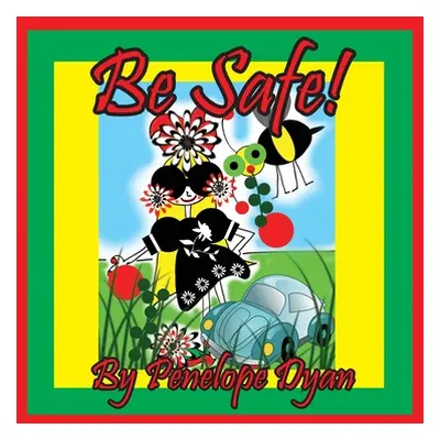 "Be Safe!" - "" ("Dyan Penelope")