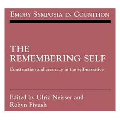 "The Remembering Self: Construction and Accuracy in the Self-Narrative" - "" ("Neisser Ulric")