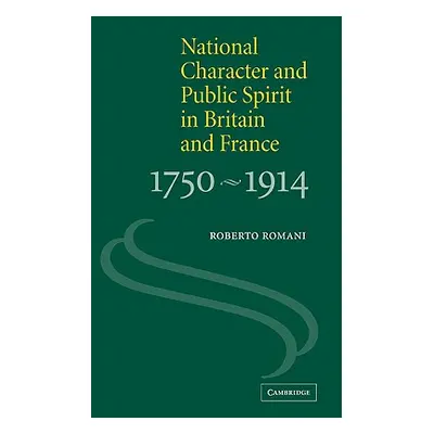 "National Character and Public Spirit in Britain and France, 1750 1914" - "" ("Romani Roberto")