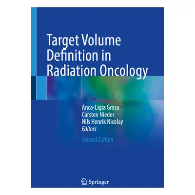 "Target Volume Definition in Radiation Oncology" - "" ("Grosu Anca-Ligia")