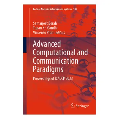 "Advanced Computational and Communication Paradigms: Proceedings of Icaccp 2023" - "" ("Borah Sa