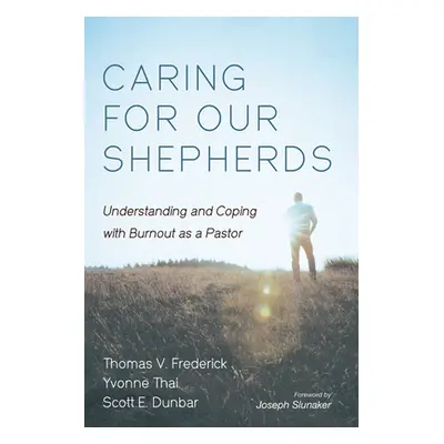 "Caring for Our Shepherds: Understanding and Coping with Burnout as a Pastor" - "" ("Frederick T