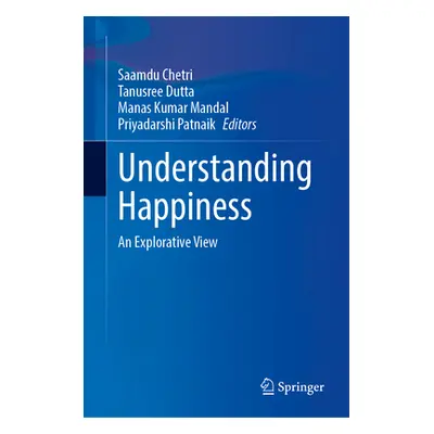 "Understanding Happiness: An Explorative View" - "" ("Chetri Saamdu")