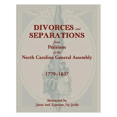 "Divorces and Separations from Petitions to the North Carolina General Assembly, 1779-1837" - ""