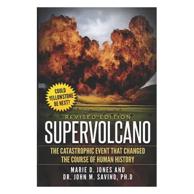 "Supervolcano: The Catastrophic Event That Changed The Course Of Human History" - "" ("Savino Jo