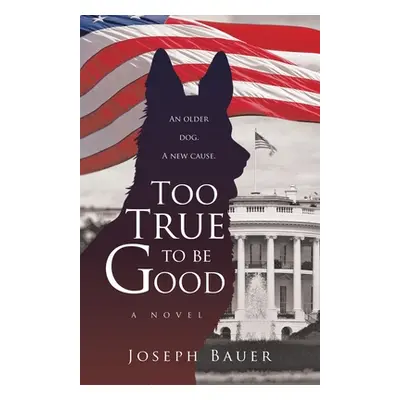 "Too True to Be Good" - "" ("Bauer Joseph")