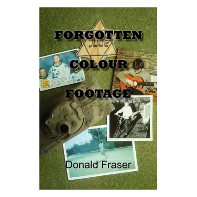 "Forgotten Colour Footage" - "" ("Fraser Donald")