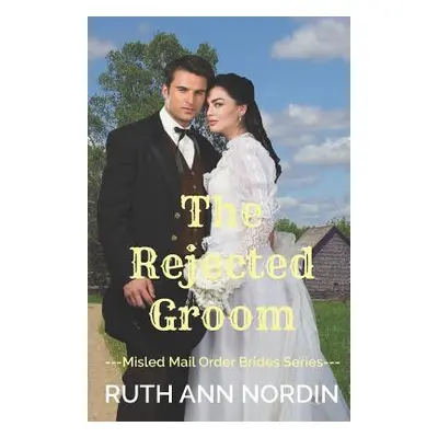 "The Rejected Groom" - "" ("Nordin Ruth Ann")