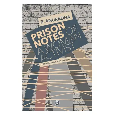 "Prison Notes of a Woman Activist: Indian writing" - "" ("Anuradha B.")