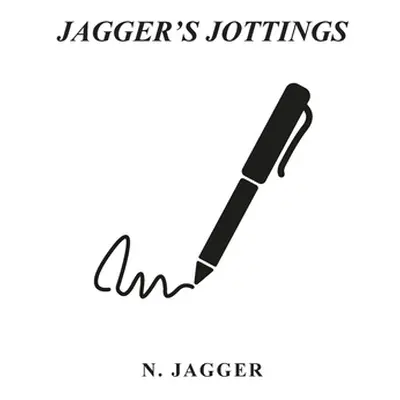 "Jagger's Jottings" - "" ("Jagger N.")