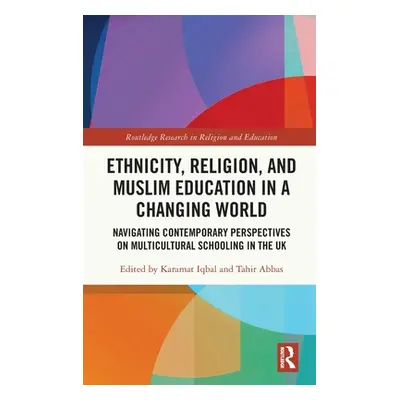 "Ethnicity, Religion, and Muslim Education in a Changing World: Navigating Contemporary Perspect