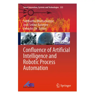 "Confluence of Artificial Intelligence and Robotic Process Automation" - "" ("Bhattacharyya Sidd