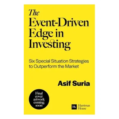 Event-Driven Edge in Investing - Six Special Situation Strategies to Outperform the Market (Suri