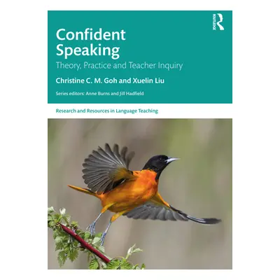 "Confident Speaking: Theory, Practice and Teacher Inquiry" - "" ("Goh Christine C. M.")