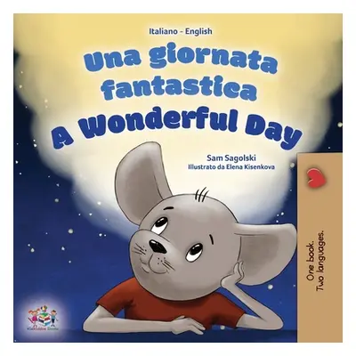 "A Wonderful Day (Italian English Bilingual Children's Book" - "" ("Sagolski Sam")