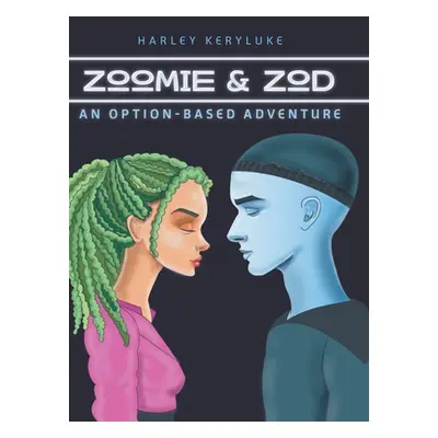 "Zoomie & Zod: An Option-Based Adventure" - "" ("Keryluke Harley")