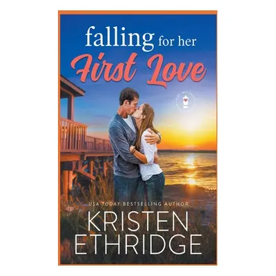 "Falling for Her First Love: A Sweet Fall Story of Faith, Love, and Small-Town Holidays" - "" ("