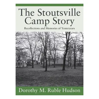 "The Stoutsville Camp Story: Recollections and Memories of Yesteryears" - "" ("Hudson Dorothy M.