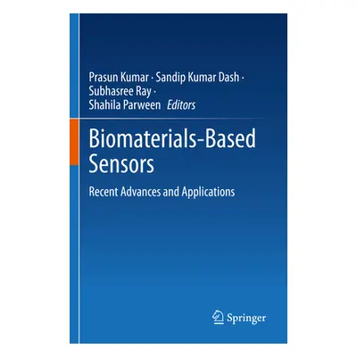 "Biomaterials-Based Sensors: Recent Advances and Applications" - "" ("Kumar Prasun")