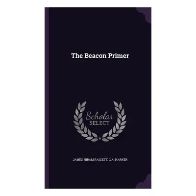 "The Beacon Primer" - "" ("Fassett James Hiram")