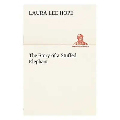 "The Story of a Stuffed Elephant" - "" ("Hope Laura Lee")