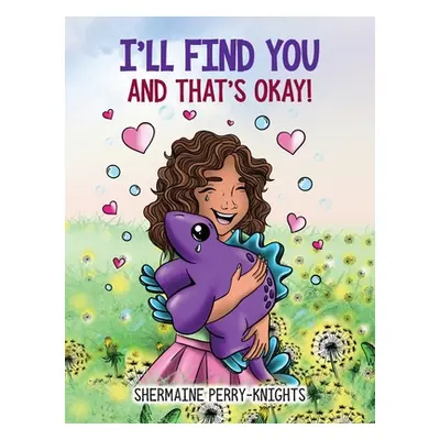 "I'll Find You And That's Okay" - "" ("Perry-Knights Shermaine")