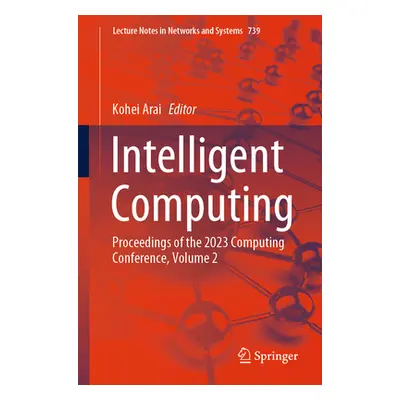 "Intelligent Computing: Proceedings of the 2023 Computing Conference, Volume 2" - "" ("Arai Kohe