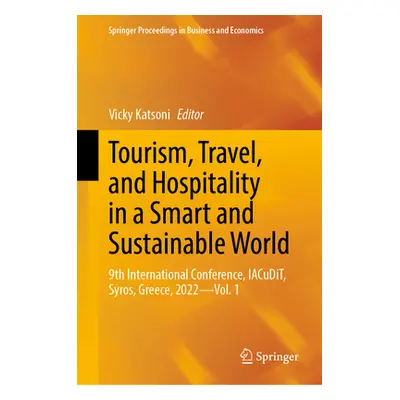 "Tourism, Travel, and Hospitality in a Smart and Sustainable World: 9th International Conference