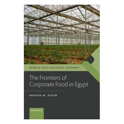 "The Frontiers of Corporate Food in Egypt" - "" ("Dixon Marion W.")