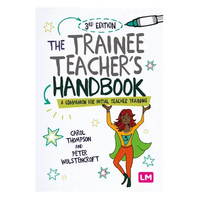 "The Trainee Teacher′s Handbook: A Companion for Initial Teacher Training" - "" ("Thompson Carol