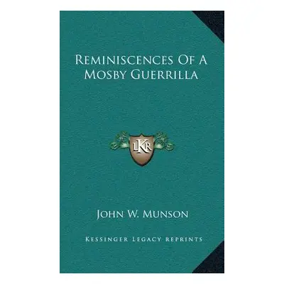 "Reminiscences Of A Mosby Guerrilla" - "" ("Munson John W.")