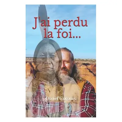 "J'ai perdu la foi" - "" ("Corones Daniel")