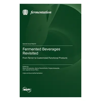 "Fermented Beverages Revisited: From Terroir to Customized Functional Products" - "" ("Dimopoulo