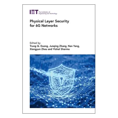 "Physical Layer Security for 6g Networks" - "" ("Duong Trung Q.")