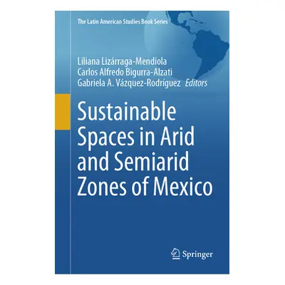 "Sustainable Spaces in Arid and Semiarid Zones of Mexico" - "" ("Lizrraga-Mendiola Liliana")