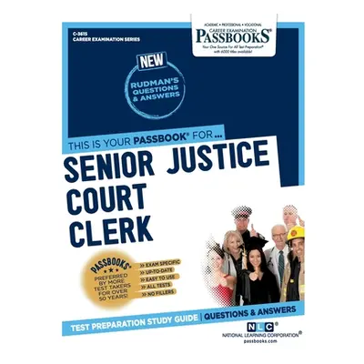 "Senior Justice Court Clerk (C-3615): Passbooks Study Guide Volume 3615" - "" ("National Learnin