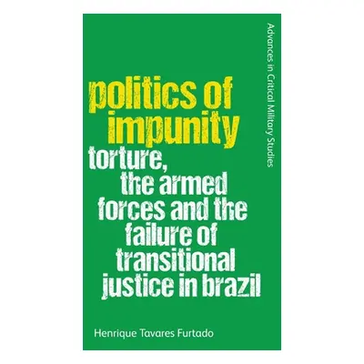 "Politics of Impunity: Torture, the Armed Forces and the Failure of Justice in Brazil" - "" ("Fu