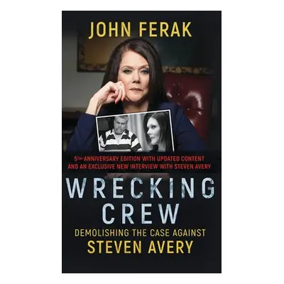 "Wrecking Crew: Demolishing The Case Against Steven Avery" - "" ("Ferak John")