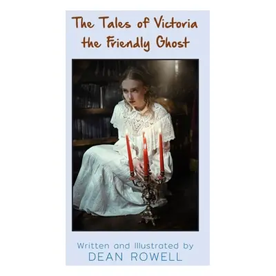 "The Tales of Victoria the Friendly Ghost" - "" ("Rowell Dean")