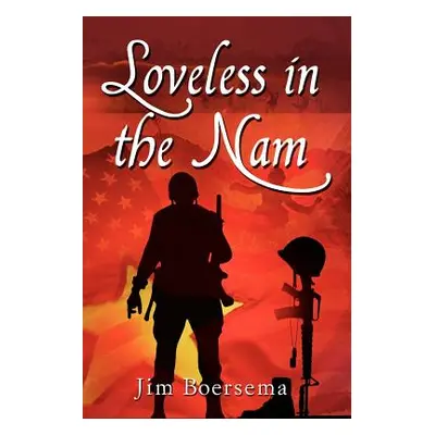 "Loveless in the Nam" - "" ("Boersema Jim")