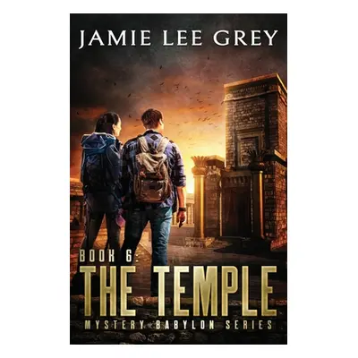 "Mystery Babylon, Book 6: The Temple" - "" ("Grey Jamie Lee")