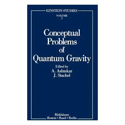 "Conceptual Problems of Quantum Gravity" - "" ("Ashtekar Abhay")