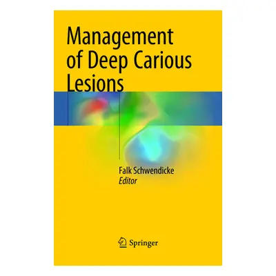 "Management of Deep Carious Lesions" - "" ("Schwendicke Falk")