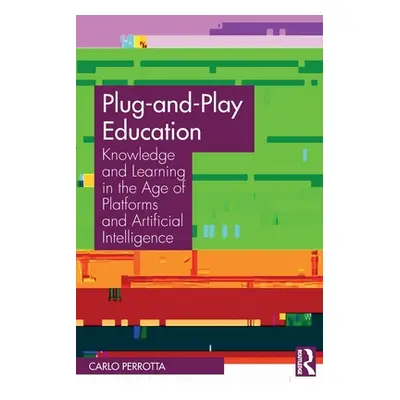 "Plug-And-Play Education: Knowledge and Learning in the Age of Platforms and Artificial Intellig