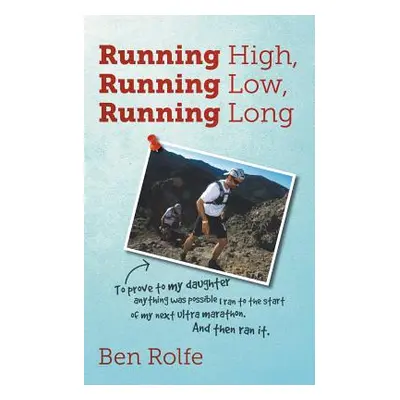 "Running High, Running Low, Running Long" - "" ("Rolfe Ben")