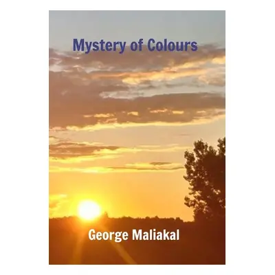 "Mystery of Colours" - "" ("Maliakal George")